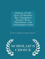 History of the Town of Durham, New Hampshire (Oyster River Plantation) With Genealogical Notes - Scholar's Choice Edition