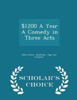 $1200 a Year a Comedy in Three Acts - Scholar's Choice Edition