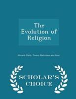 The Evolution of Religion - Scholar's Choice Edition
