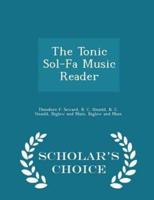 The Tonic Sol-Fa Music Reader - Scholar's Choice Edition