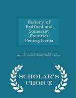 History of Bedford and Somerset Counties Pennsylvania - Scholar's Choice Edition