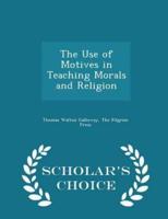 The Use of Motives in Teaching Morals and Religion - Scholar's Choice Edition