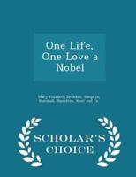 One Life, One Love a Nobel - Scholar's Choice Edition