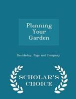Planning Your Garden - Scholar's Choice Edition
