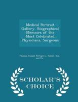 Medical Portrait Gallery. Biographical Memoirs of the Most Celebrated Physicians, Surgeons - Scholar's Choice Edition