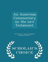 An American Commentary on the New Testament. - Scholar's Choice Edition