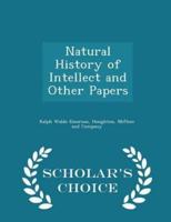 Natural History of Intellect and Other Papers - Scholar's Choice Edition