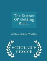 The Science Of Getting Rich... - Scholar's Choice Edition