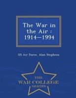 The War in the Air : 1914-1994 - War College Series