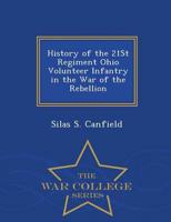 History of the 21St Regiment Ohio Volunteer Infantry in the War of the Rebellion - War College Series