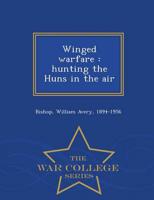 Winged warfare : hunting the Huns in the air - War College Series