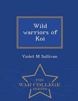 Wild warriors of Koi - War College Series
