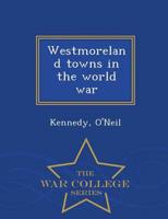 Westmoreland towns in the world war - War College Series