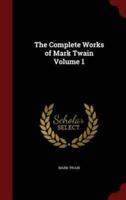 The Complete Works of Mark Twain Volume 1