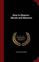 How to Observe - Morals and Manners