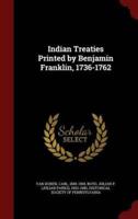 Indian Treaties Printed by Benjamin Franklin, 1736-1762