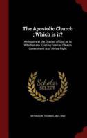 The Apostolic Church; Which Is It?