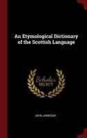 An Etymological Dictionary of the Scottish Language