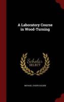 A Laboratory Course in Wood-Turning