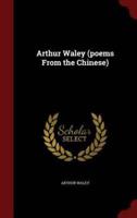 Arthur Waley (Poems From the Chinese)