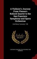 A Violinist's Journey From Vienna's Kolisch Quartet to the San Francisco Symphony and Opera Orchestras