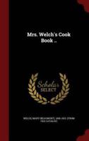 Mrs. Welch's Cook Book ..