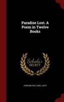 Paradise Lost. A Poem in Twelve Books