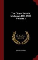 The City of Detroit, Michigan, 1701-1922, Volume 2