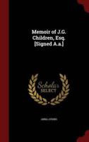 Memoir of J.G. Children, Esq. [Signed A.A.]