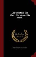 Leo Ornstein, the Man - His Ideas - His Work