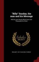 Billy Sunday, the Man and His Message