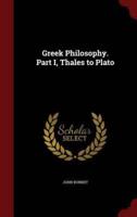 Greek Philosophy. Part I, Thales to Plato