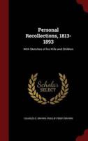 Personal Recollections, 1813-1893