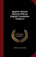 Appian's Roman History; With an English Translation Volume 2