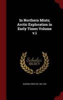 In Northern Mists; Arctic Exploration in Early Times Volume V.1