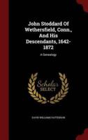 John Stoddard Of Wethersfield, Conn., And His Descendants, 1642-1872