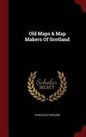 Old Maps & Map Makers Of Scotland