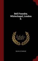 Bell Foundry, Whitechapel, London E.