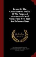 Report of the Committee on Traffic of the Proposed Intra-Coastal Canal Connecting New York and Delaware Bays