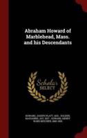 Abraham Howard of Marblehead, Mass. And His Descendants