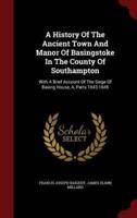 A History Of The Ancient Town And Manor Of Basingstoke In The County Of Southampton