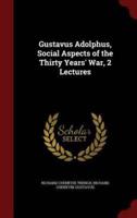 Gustavus Adolphus, Social Aspects of the Thirty Years' War, 2 Lectures