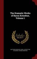 The Dramatic Works of Baron Kotzebue, Volume 1