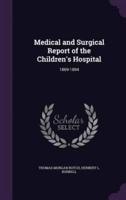 Medical and Surgical Report of the Children's Hospital