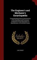 The Engineer's and Mechanic's Encyclopædia