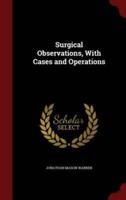Surgical Observations, With Cases and Operations