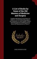 A List of Books by Some of the Old Masters of Medicine and Surgery