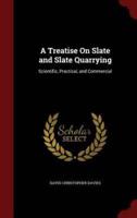 A Treatise On Slate and Slate Quarrying