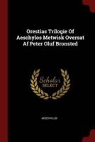 Orestias Trilogie Of Aeschylos Metwisk Oversat Af Peter Oluf Bronsted