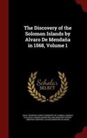 The Discovery of the Solomon Islands by Alvaro De Mendaña in 1568, Volume 1